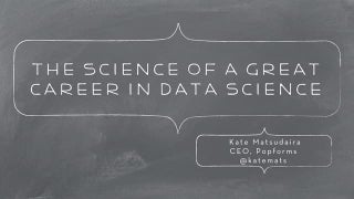 The Science of a Great Career in Da...